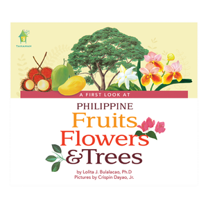 A First Look at Philippine FRUITS, FLOWERS, & TREES (Board Book Edition)