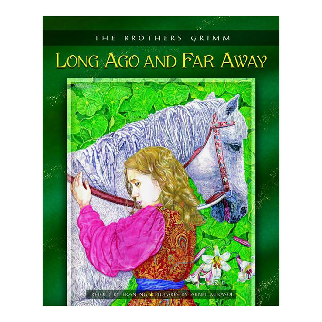 LONG AGO & FAR AWAY, The Brothers Grimm Retold